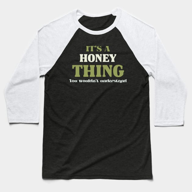 It's a Honey Thing You Wouldn't Understand Baseball T-Shirt by Insert Name Here